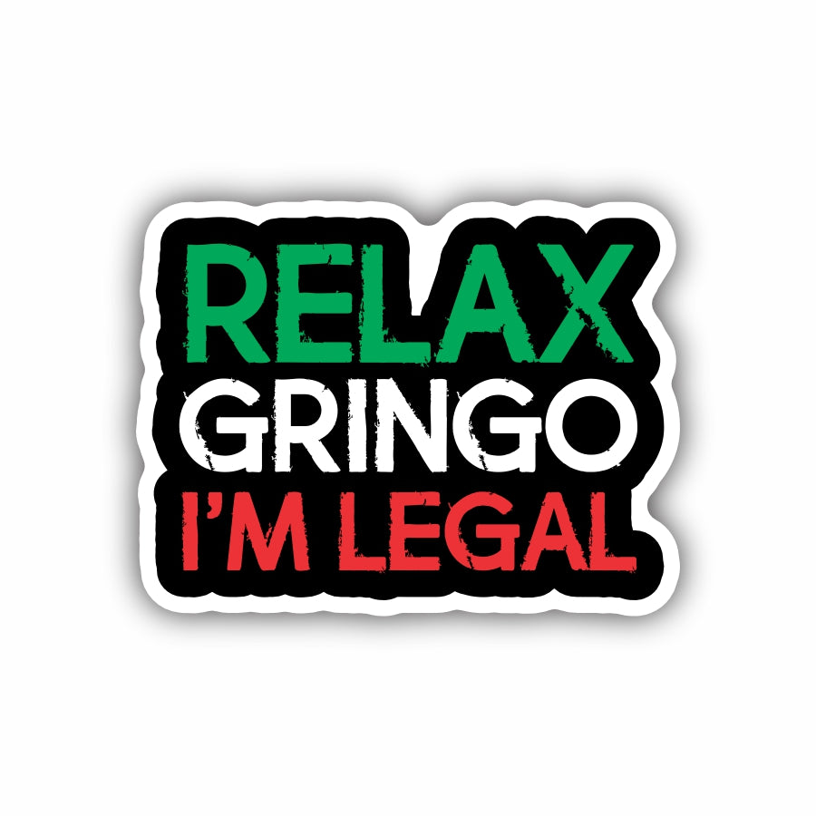 Relax Gringo I'm Legal