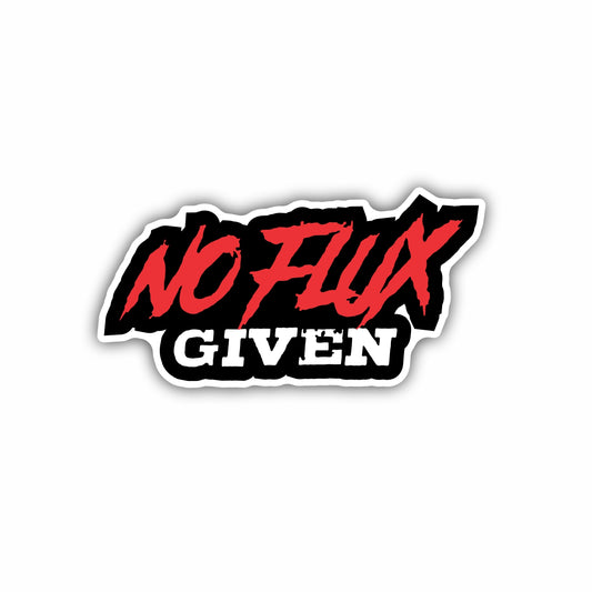 No Flux Given Sticker Decal