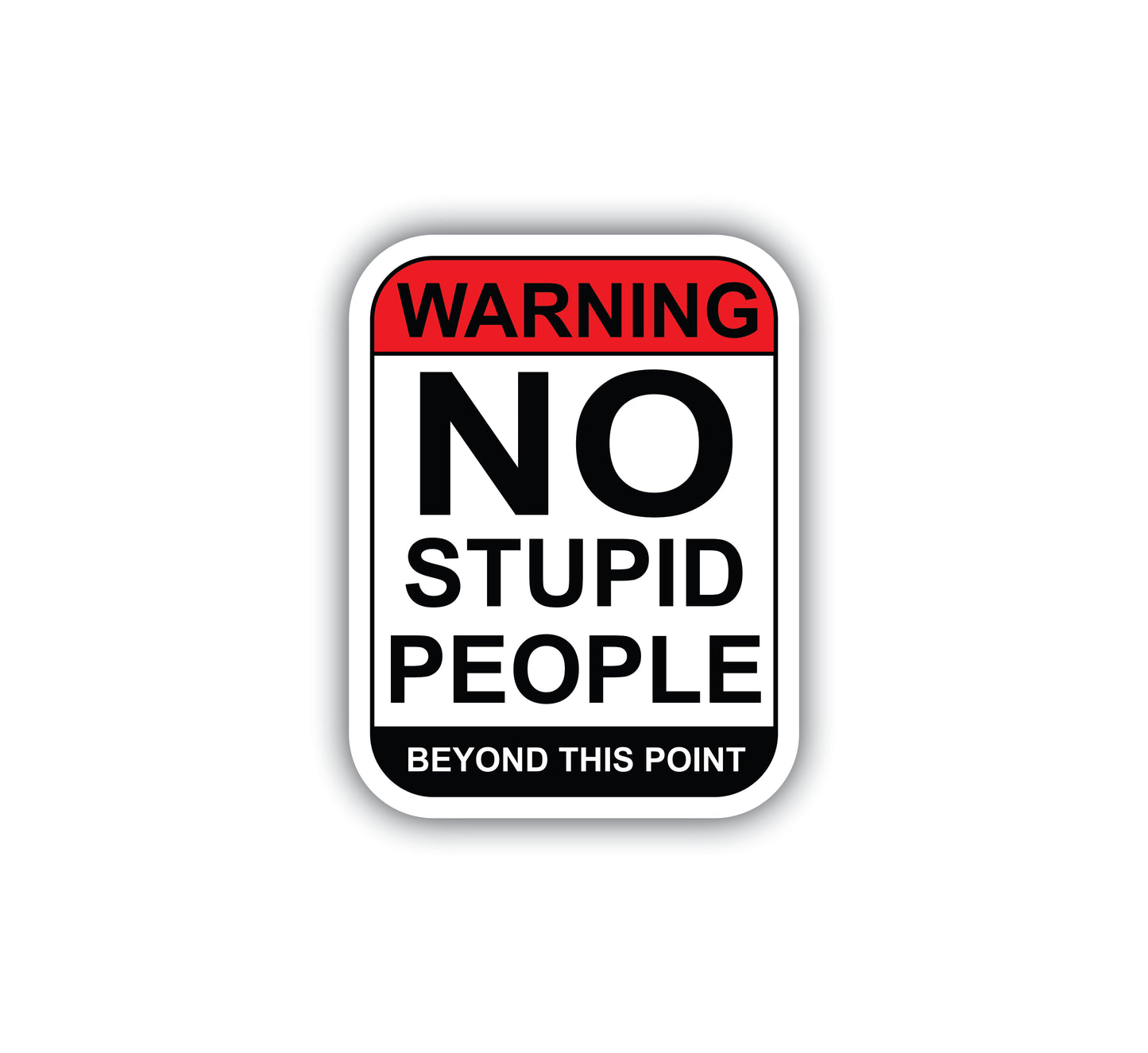 Warning No Stupid People Beyond This Point Sticker Decal
