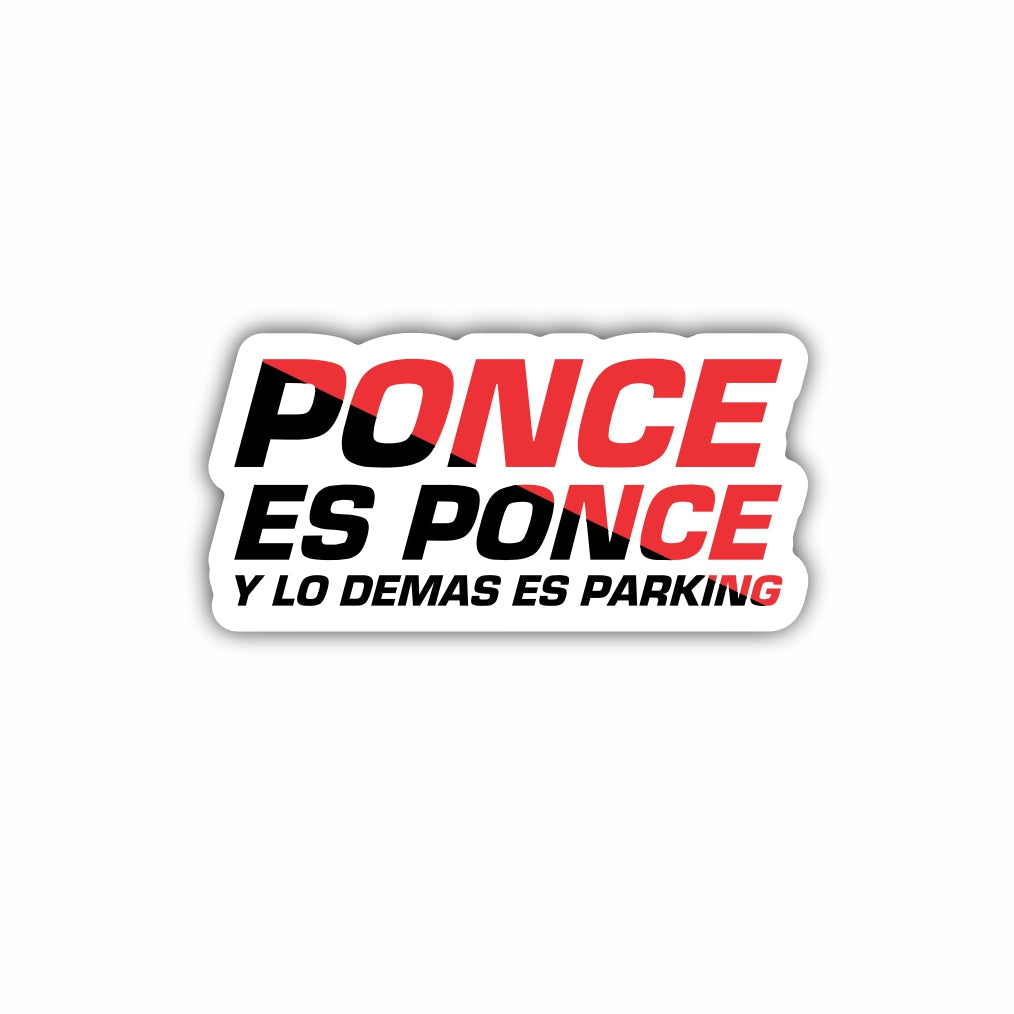 Ponce es Ponce y Lo Demas es Parking Sticker Decal