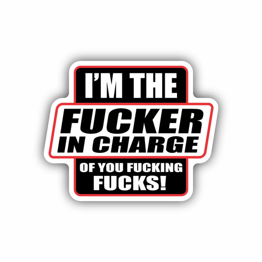 I'm The Fucker in Charge