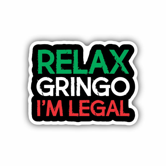 Relax Gringo I'm Legal