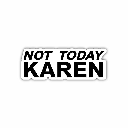 Not Today Karen