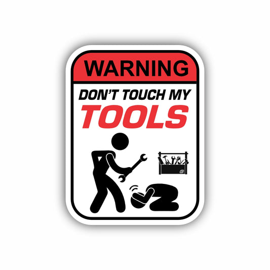 Warning Don't Touch My Tools