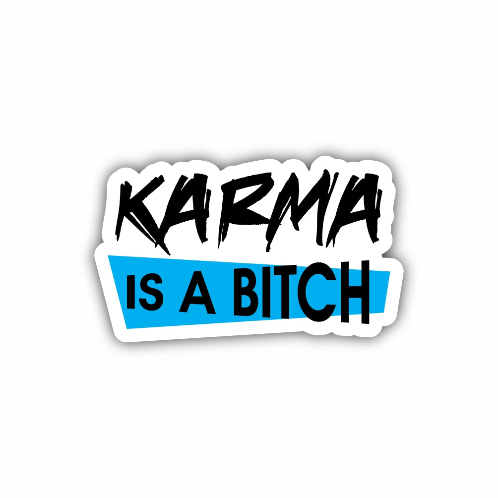Karma Is A Bitch Sticker Decal