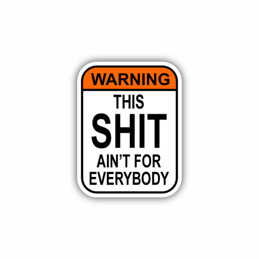 This Shit Ain't for Everybody Hard Hat Sticker Decal